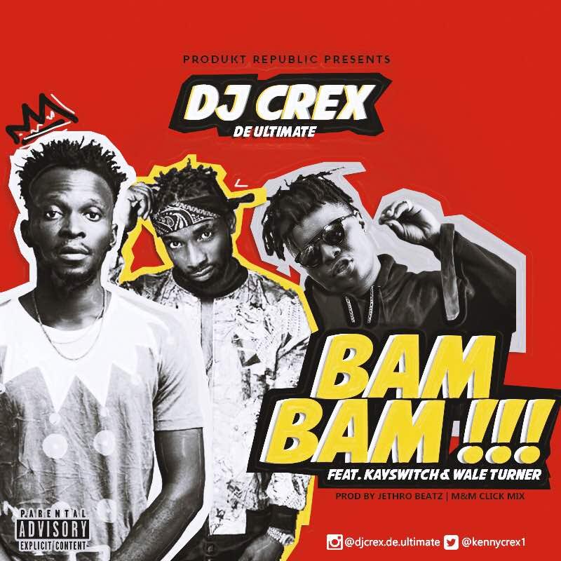 Dj Crex Ft Kayswitch, Waleturner - Bam Bam