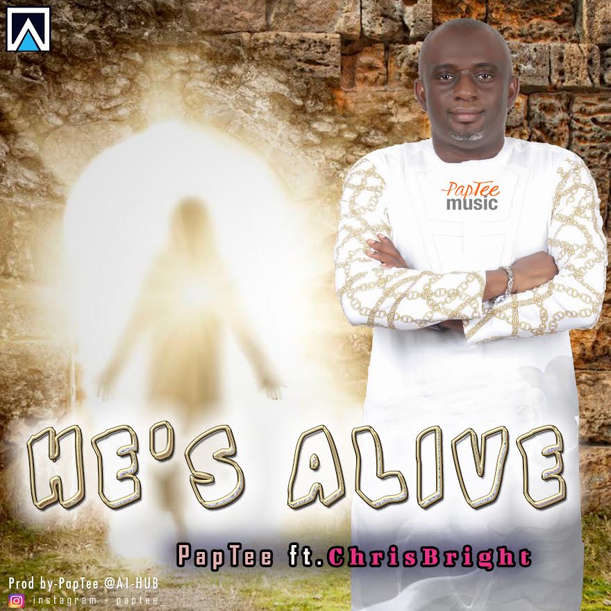 PapTee Ft. ChrisBright - He's Alive