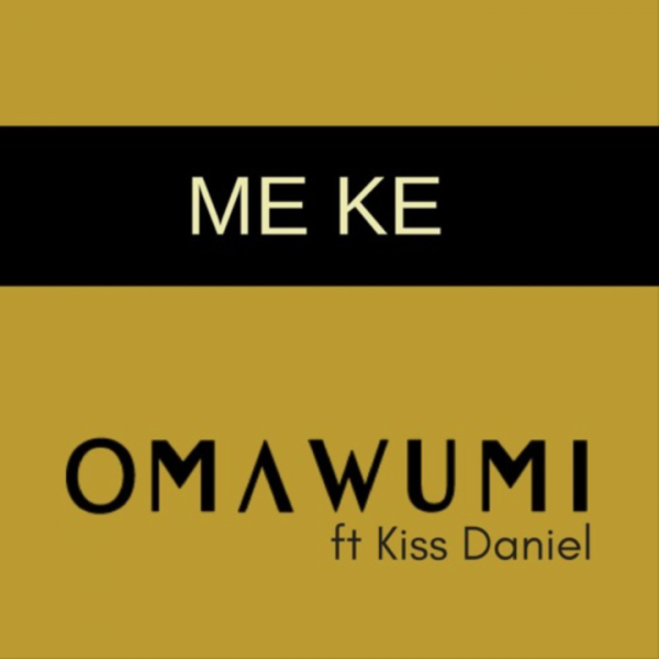 Omawumi & Kiss Daniel – Me Ke