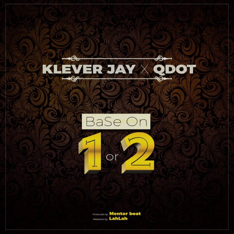 Klever Jay ft. QDot – Base On 1 or 2