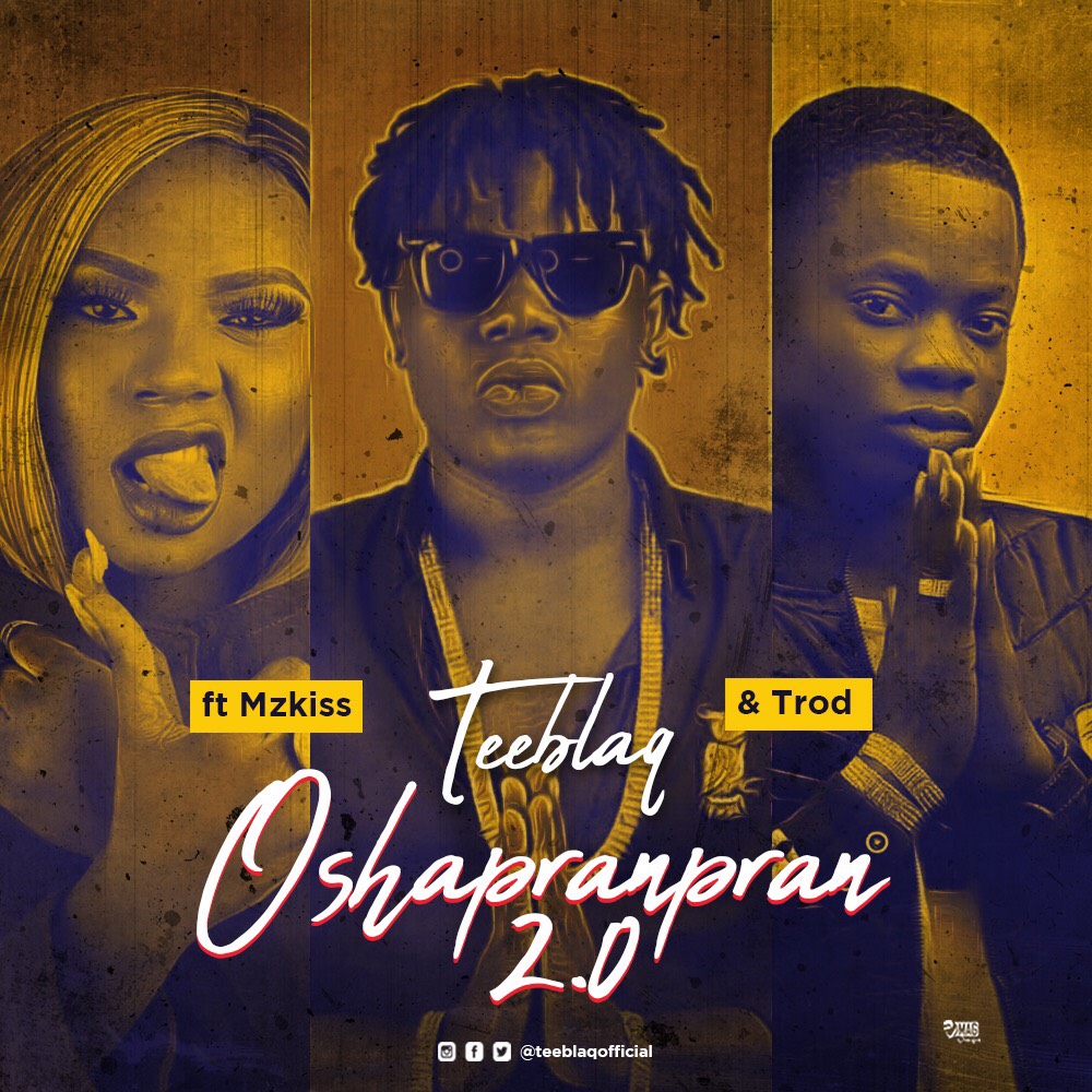 Teeblaq – O Shapranpran 2.0 ft Mz Kiss & Trod