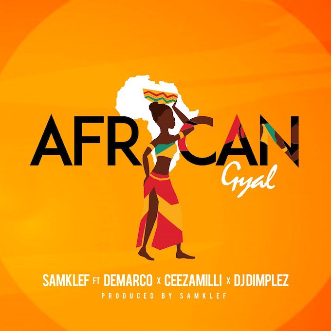 Samklef ft Demarco, Ceeza Milli & DJ Dimplez – African Gyal