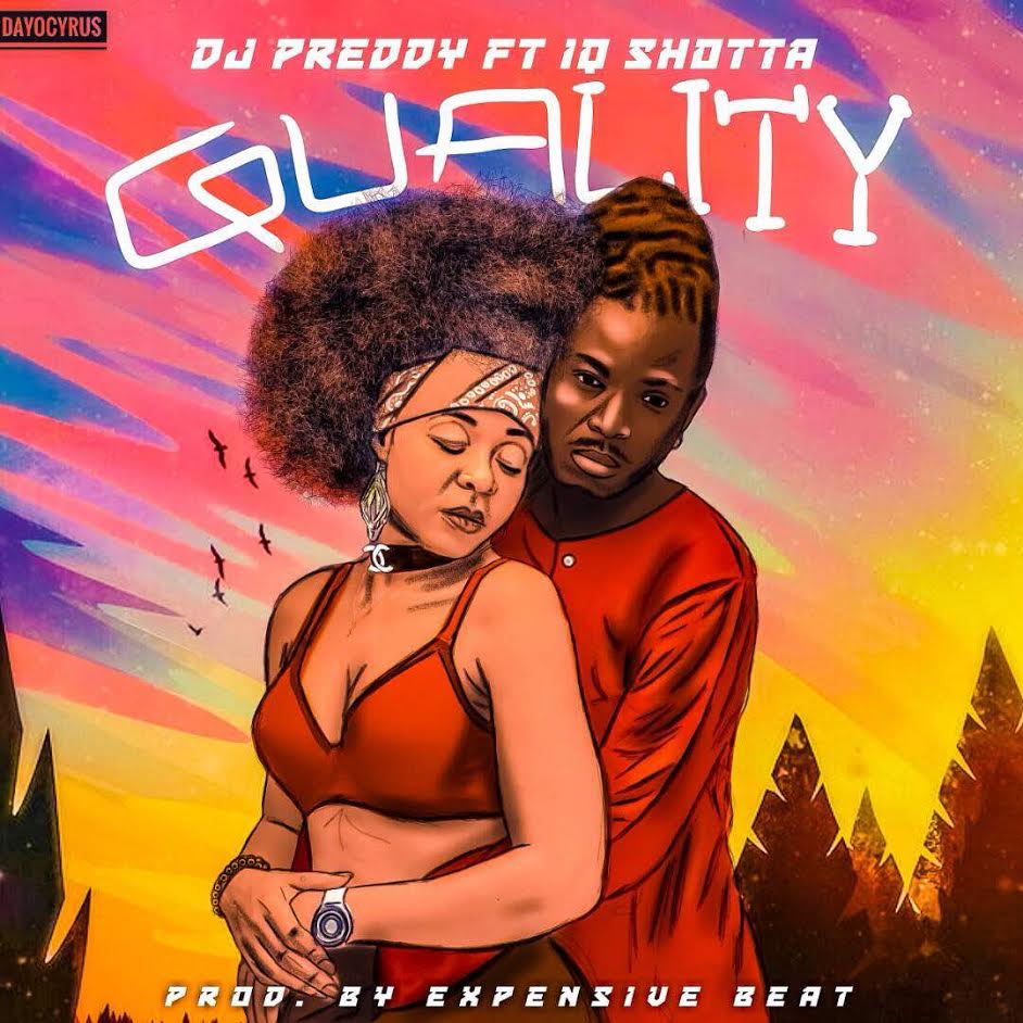 Dj Preddy Ft IQ Shotta - Quality