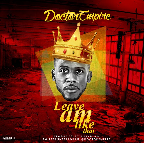 DoctorEmpire - Leave Am Like That
