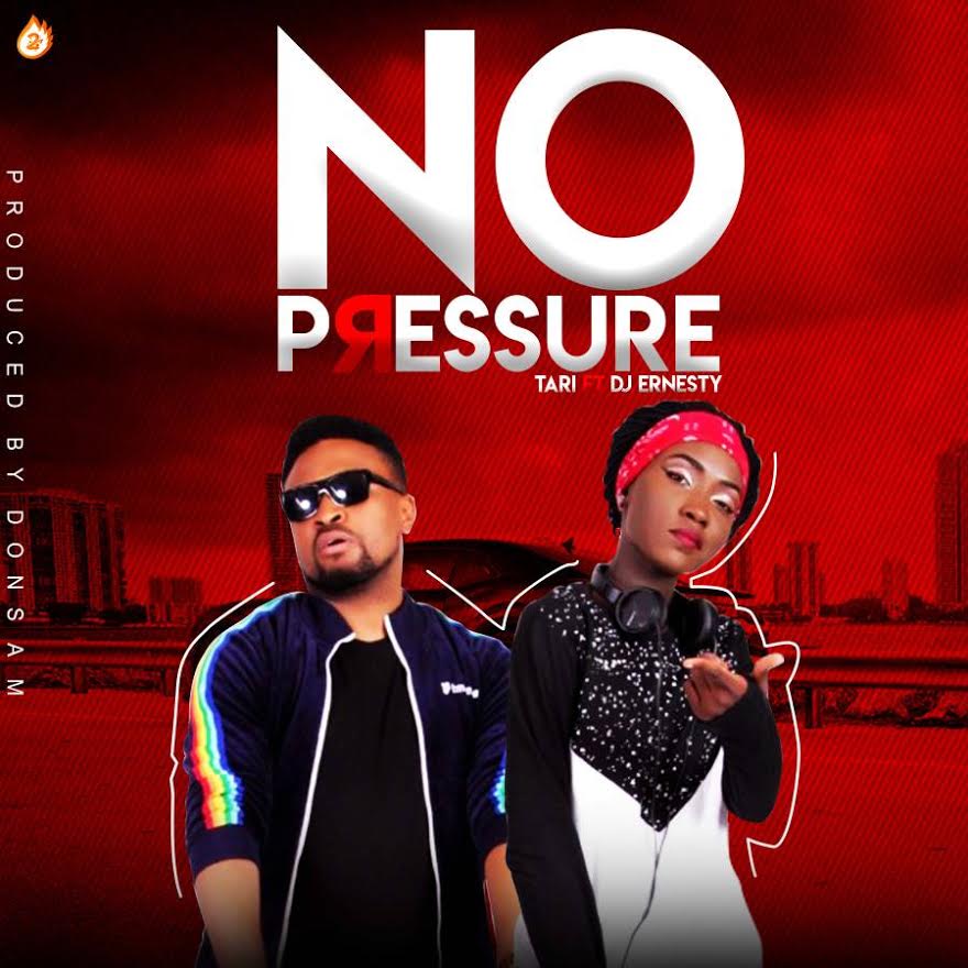 Tari Ft. DJ Ernesty - No Pressure