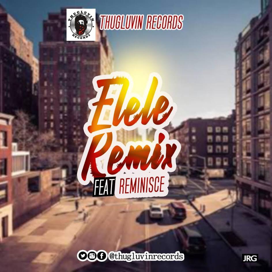 Thugluvin Records ft Reminsce - Elele (Remix)