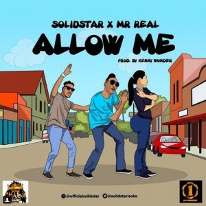 Solidstar – Allow Me ft. Mr Real