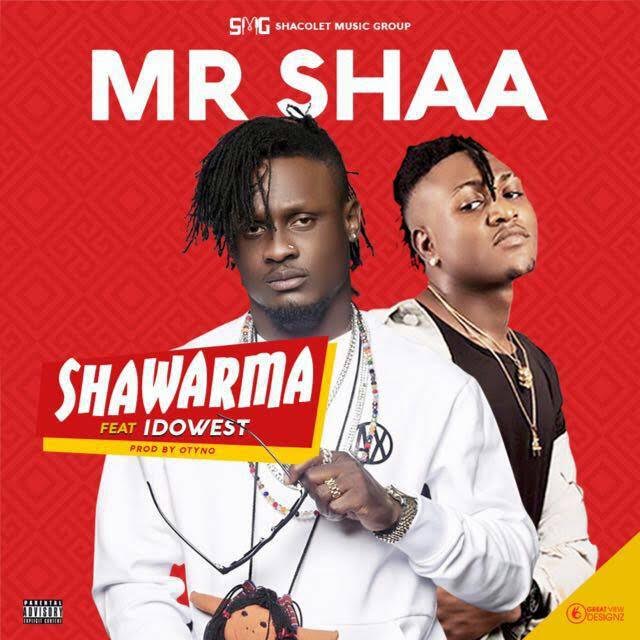 Mr Shaa Ft. Idowest - Shawarma