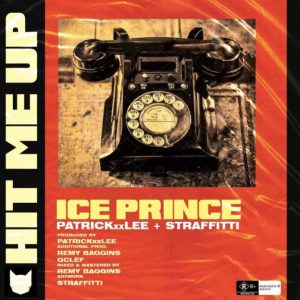 Ice Prince - Hit Me Up ft PatrickXXLee & Straffitti
