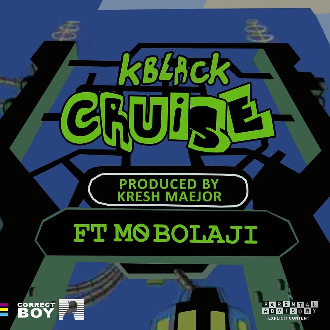 K-Black – Cruise ft. Mo Bolaji