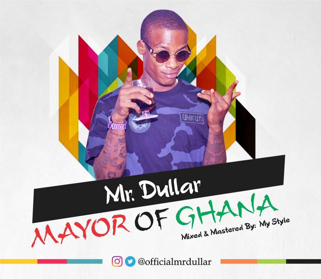 Mr Dullar – Mayor Of Ghana