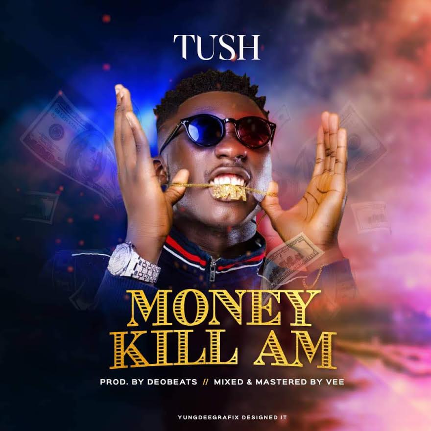 Tush - Money Kill Am