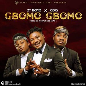 2T Boyz Ft. CDQ – Gbomo Gbomo
