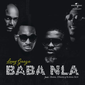Larry Gaga – Baba Nla ft. Burna Boy, 2Baba & D’banj