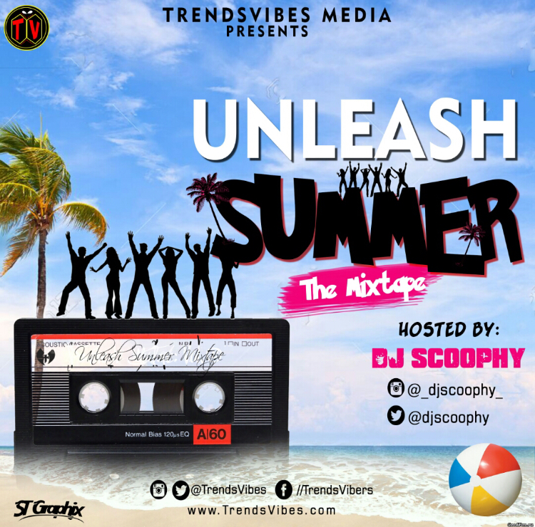 MIXTAPE: DJ Scoophy X TrendsVibes - Unleash Summer