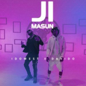Idowest ft. Davido – Ji Masun