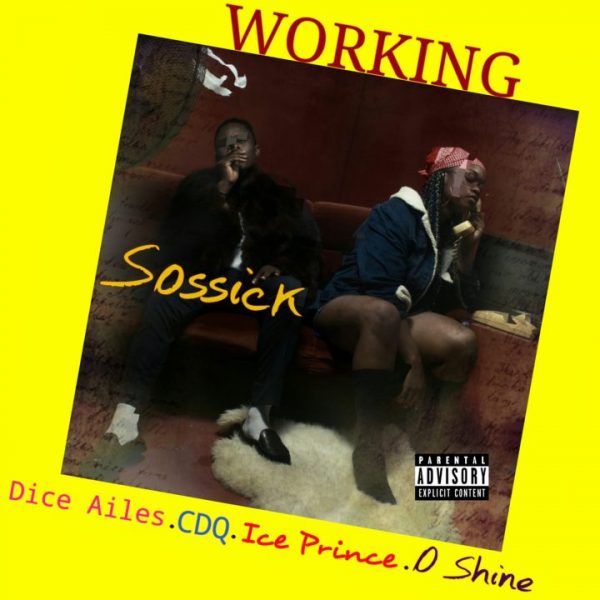 Sossick ft. Dice Ailes ,CDQ , Ice Prince & Oshine – Working