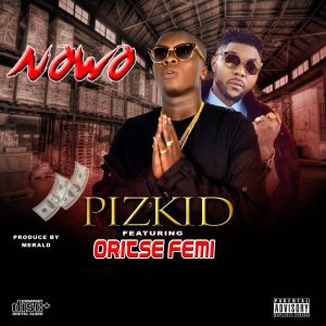 Pizkid – Nowo Ft. Oritsefemi