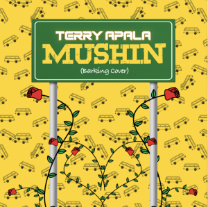Terry Apala – Mushin (Barking Cover)