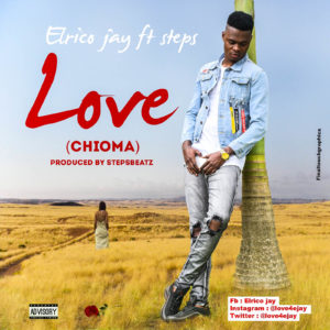 Elrico Jay Ft Steps – Love (Chioma)