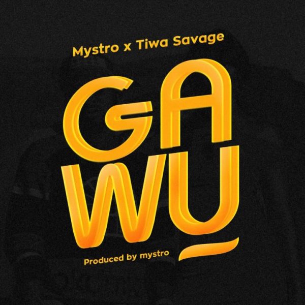 Mystro ft. Tiwa Savage – Gawu