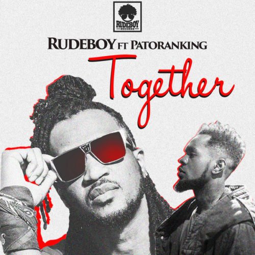 Rudeboy – Together ft. Patoranking
