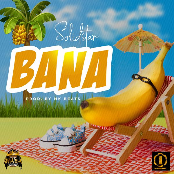 Solidstar – BANA (Prod MKBeats)