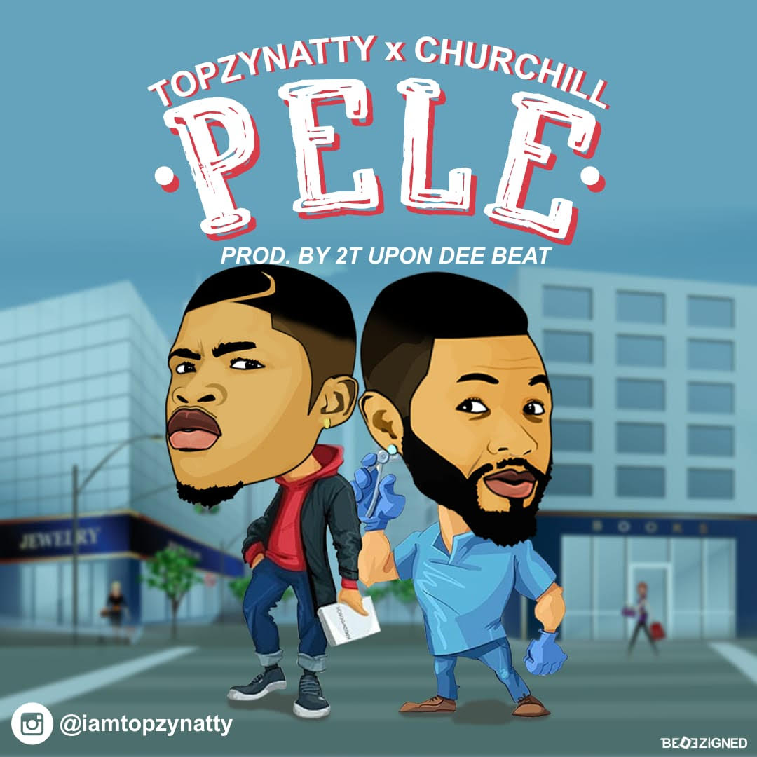 Topzy Natty ft Churchill - Pele (Prod by 2TBoiz)