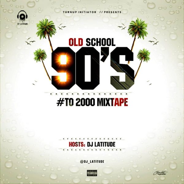 DOWNLOAD: DJ Latitude - Old School 90’s to 2000 Mixtape