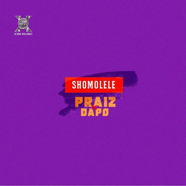 Praiz – Shomolele ft. Dapo