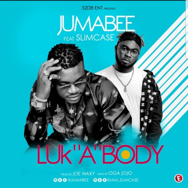 Jumabee ft Slimcase - Luk 'A' Body