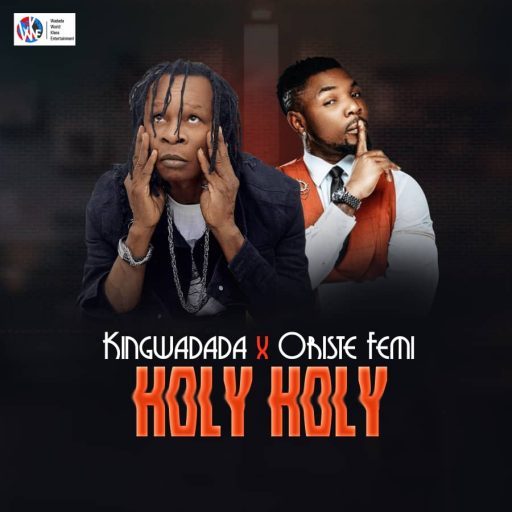 KingWadada ft Oritsefemi - Holy Holy