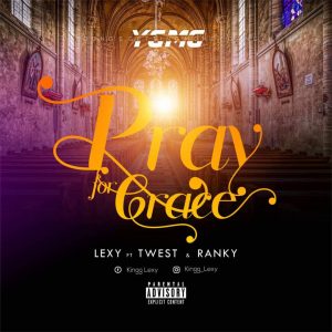 Lexy – Pray For Grace Ft. T-West x Ranky 