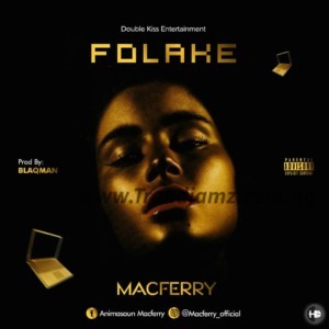 MacFerry - Folake (Prod. By BlaqMan)