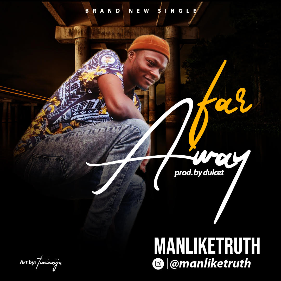 Manliketruth - Far Away (Prod. by Dulcet)