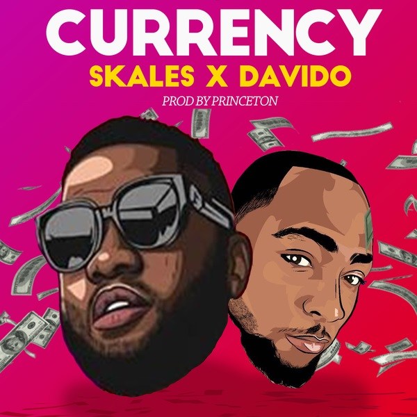 Skales – Currency ft. Davido