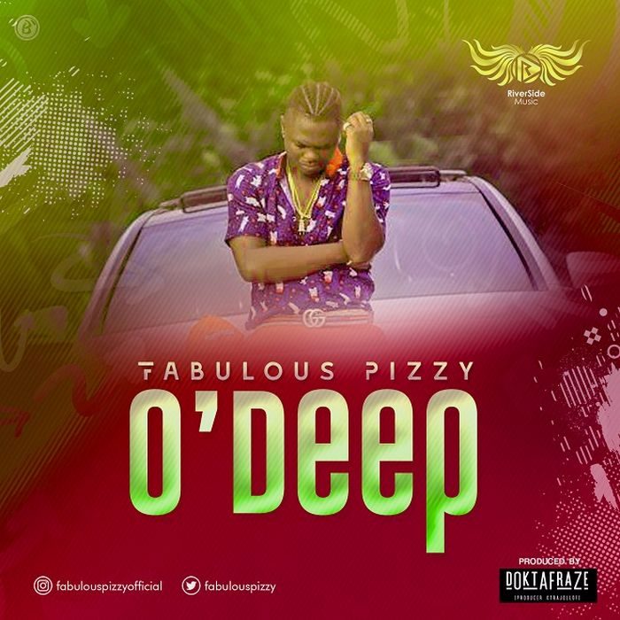 Fabulous Pizzy – O Deep (Prod. By Doktafraze)