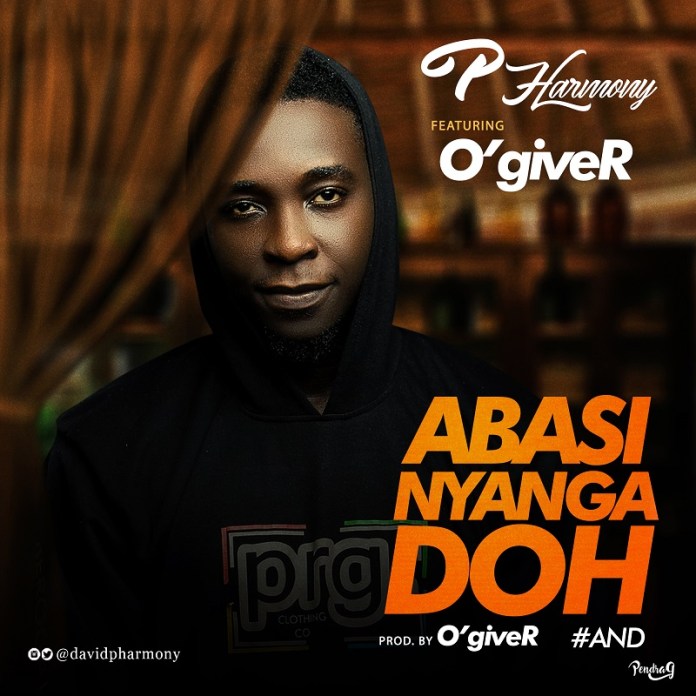 P Harmony - Abasi Nyanga Doh Ft. O'giveR