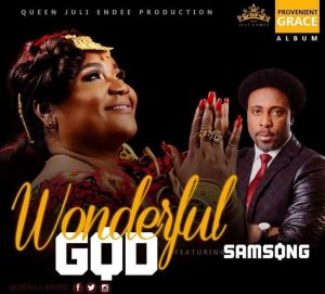 Queen Juli Endee Ft. Samsong - Wonderful God