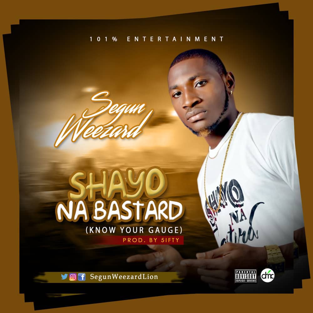 Segun Weezard - Shayo Na Bastard
