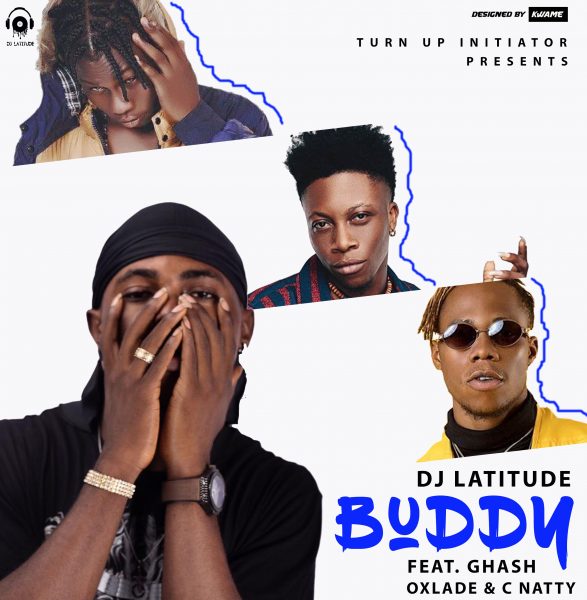Dj Latitude ft. Ghash, Cnatty & Oxlade - Buddy