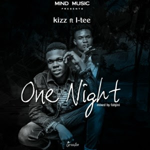 Kizz ft I-tee – One Night (prod. by fabjini)