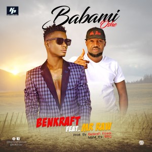 Benkraft ft Mr Raw - Babami Oshe
