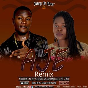Kiizy ft Ejay - Aje (Remix)