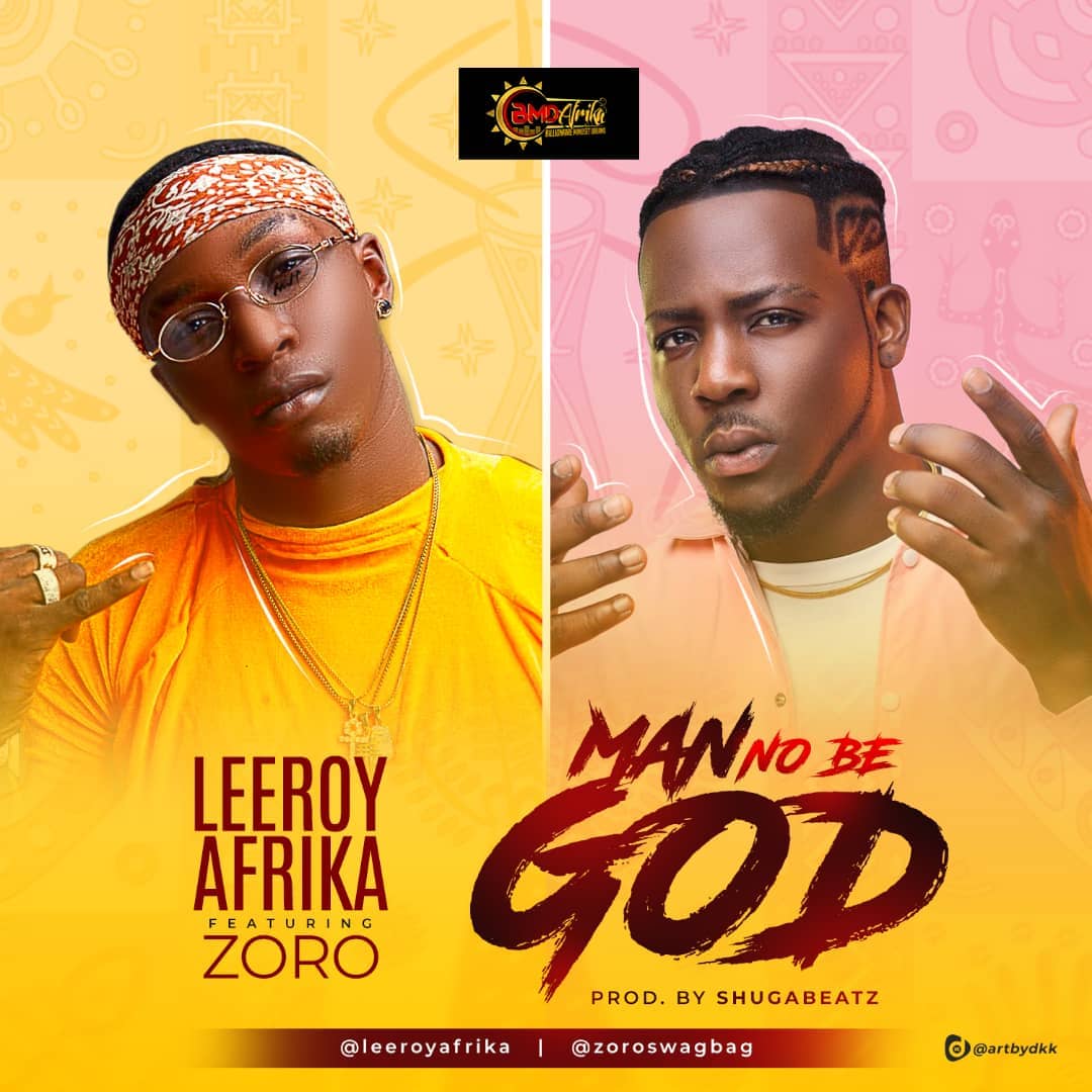 Leeroy Afrika Ft Zoro - Man No Be God