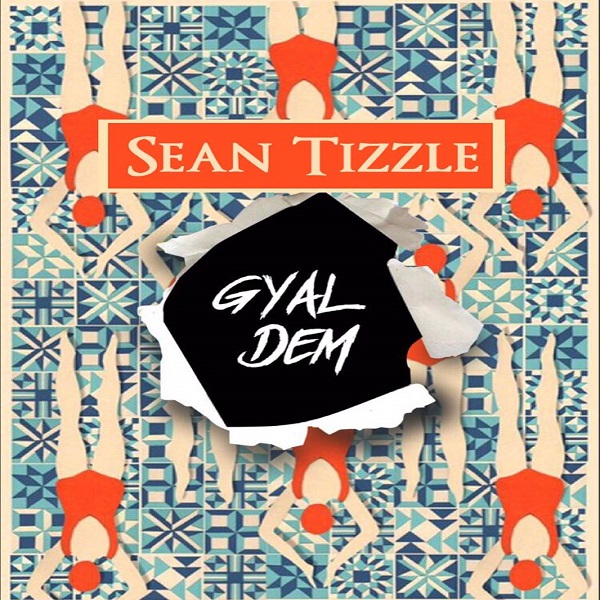 Sean Tizzle – Gyal Dem