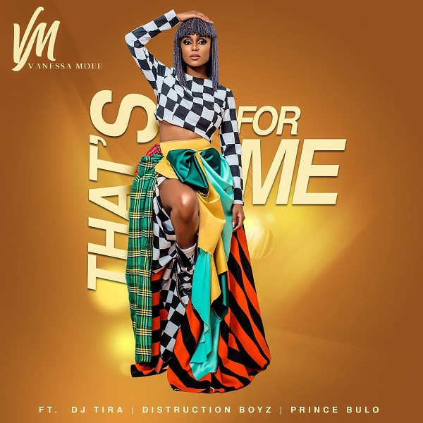 Vanessa Mdee – That’s For Me ft. Distruction Boyz, DJ Tira, Prince Bulo