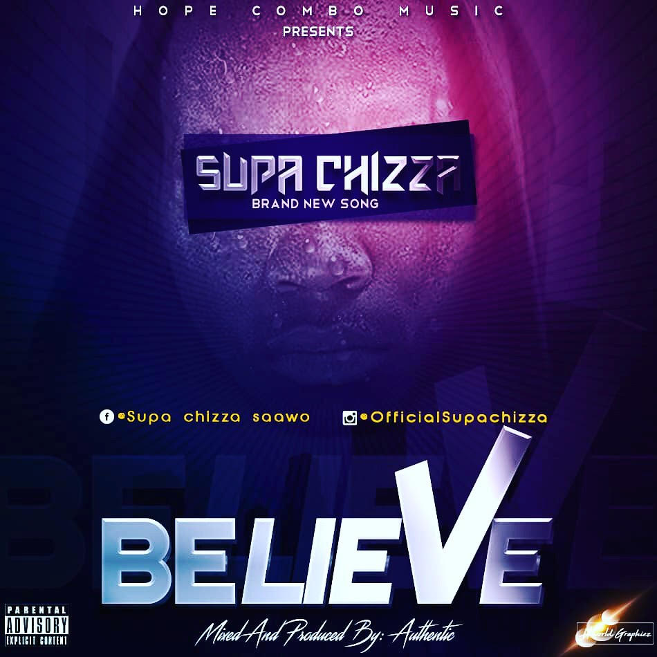 Supa Chizza - Believe (Prod. By Authentic)