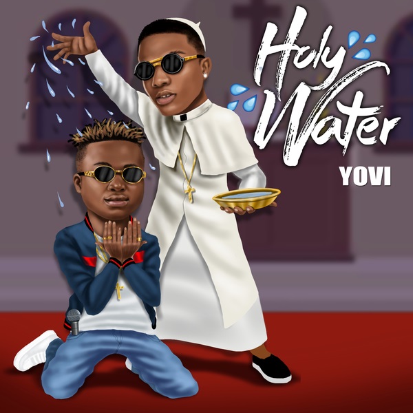 Yovi – Holy Water ft. Wizkid