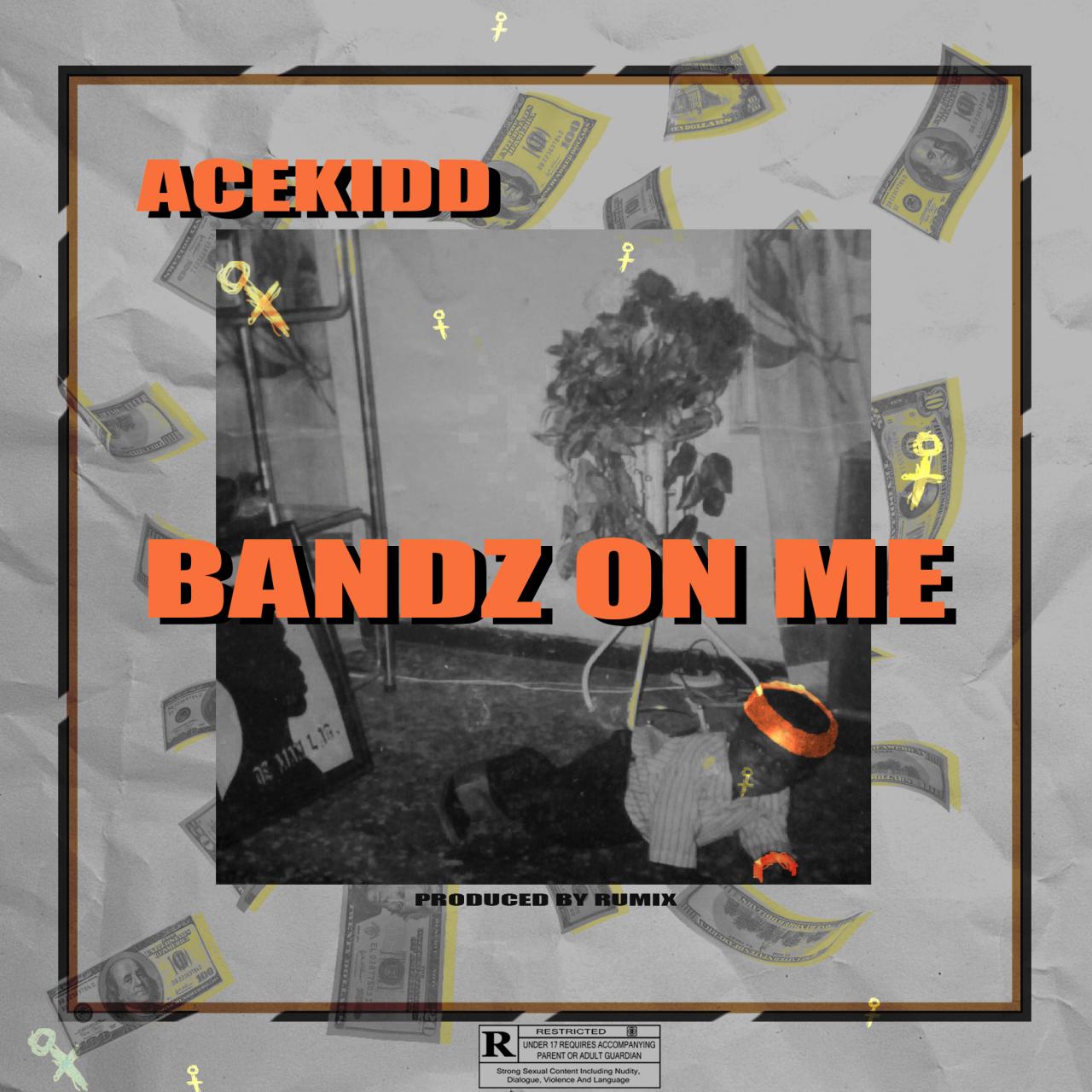 Acekidd - Bandz On Me